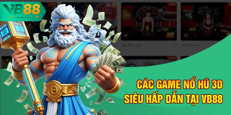 Hướng Dẫn Chơi Nổ Hũ 3D Tại VB88 Chi Tiết Nhất Cho Người Mới 4 Các game nổ hũ 3D siêu hấp dẫn tại VB88