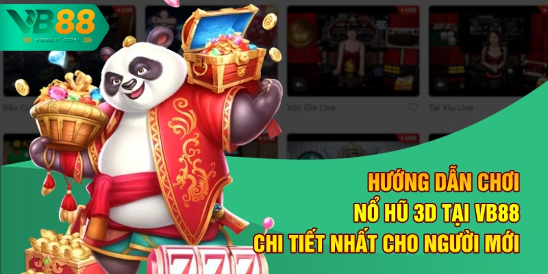 Hướng Dẫn Chơi Nổ Hũ 3D Tại VB88 Chi Tiết Nhất Cho Người Mới 3 Hướng dẫn chơi nổ hũ 3D giúp người chơi trúng Jackpot