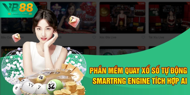 Phần Mềm Quay Xổ Số Tự Động VB88 - Đỉnh Cao Công Nghệ Quay Số 2 Phần mềm quay xổ số tự động SmartRNG Engine tích hợp AI