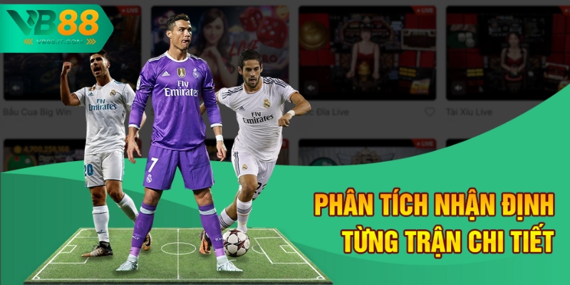 Nhận Định Trận Đấu Hôm Nay VB88 - Phân Tích Kèo Chuẩn 3 Phân tích nhận định từng trận chi tiết
